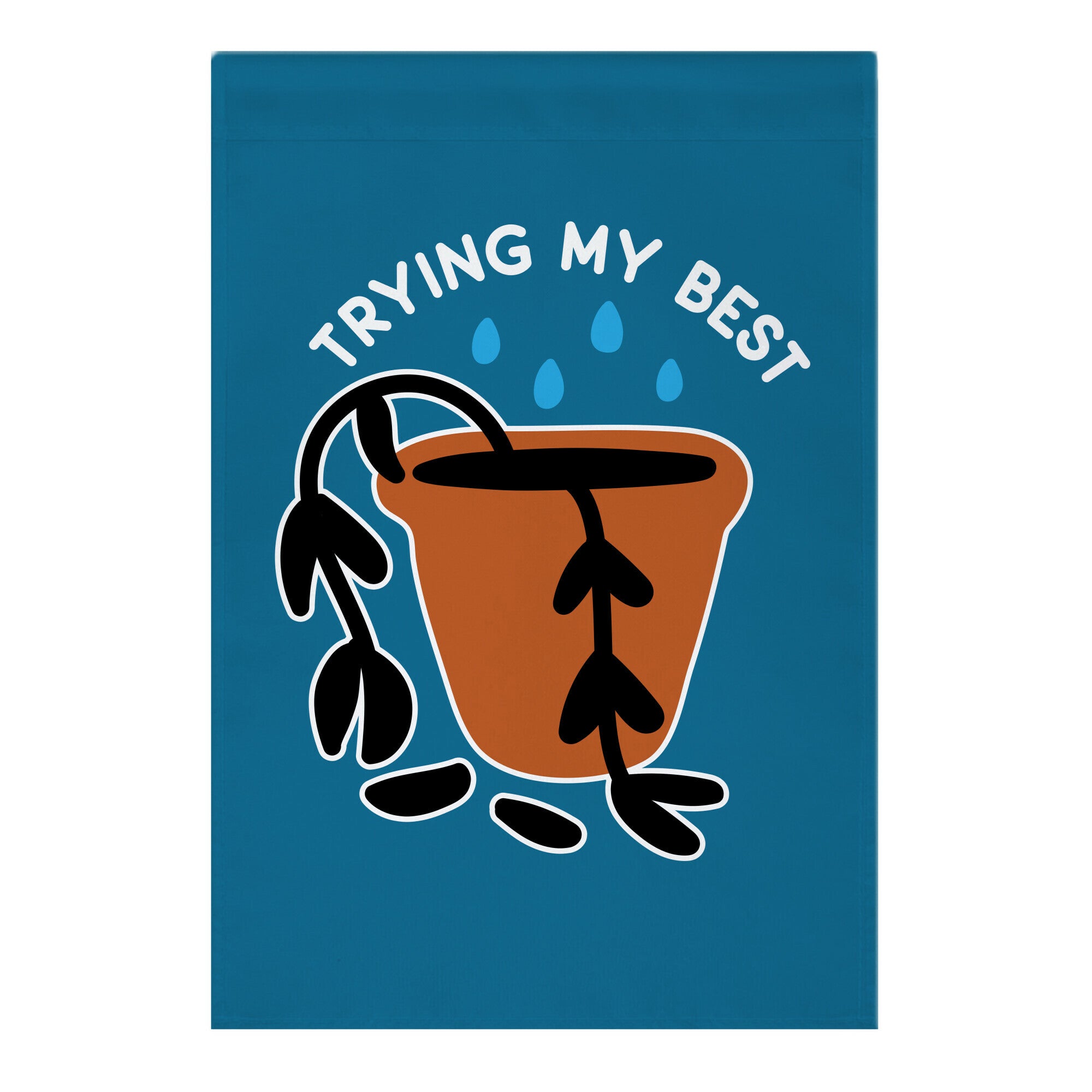 Trying My Best Struggling Plant Garden Flag